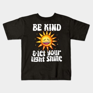 Be Kind And Let Your Light Shine - Sunshine Kids T-Shirt